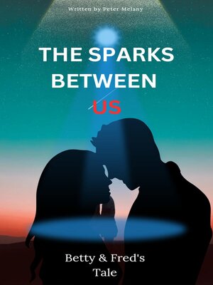 cover image of The Sparks Between Us; Betty & Fred's Tale